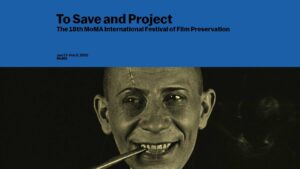 To Save and Project: The 18th MoMA International Festival of Film Preservation